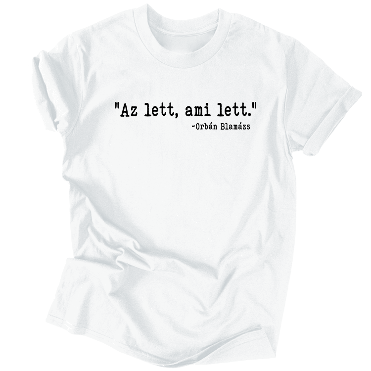 Dave Világa | "Az lett, ami lett" unisex póló