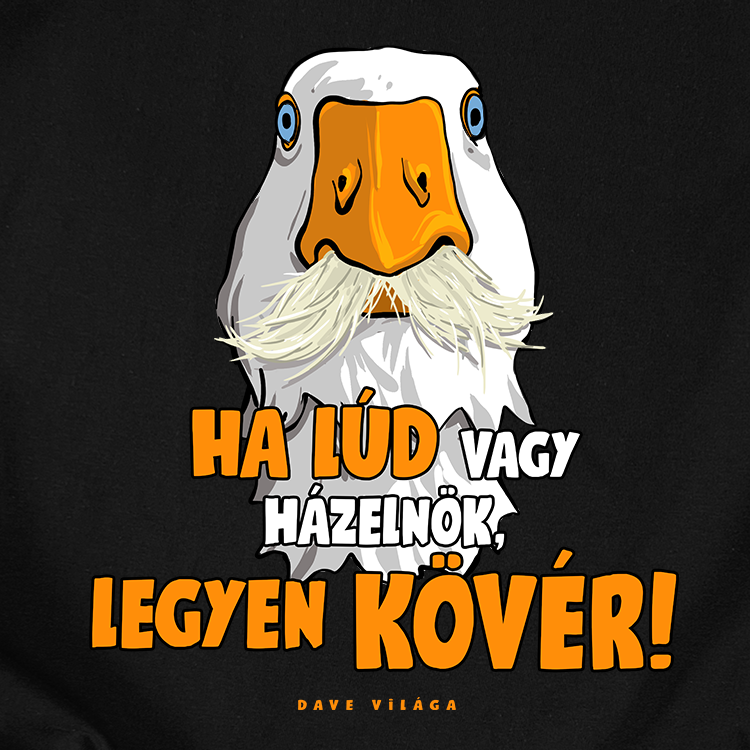 Dave Világa | Ha lúd, legyen Kövér unisex póló