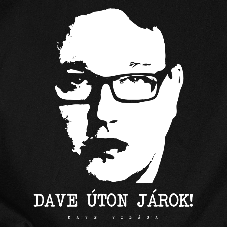 Dave Világa | Dave úton járok unisex póló