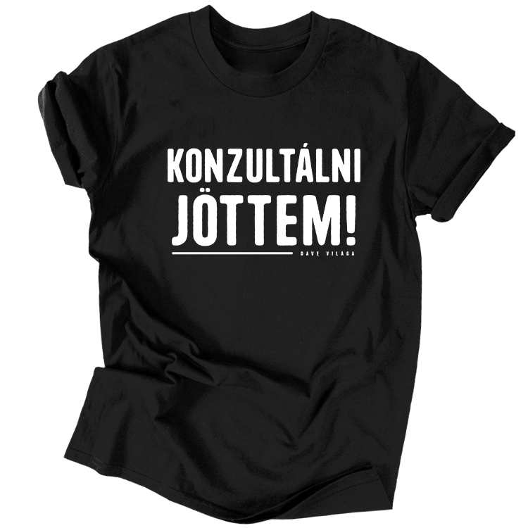 Dave Világa | Konzultálni jöttem unisex póló